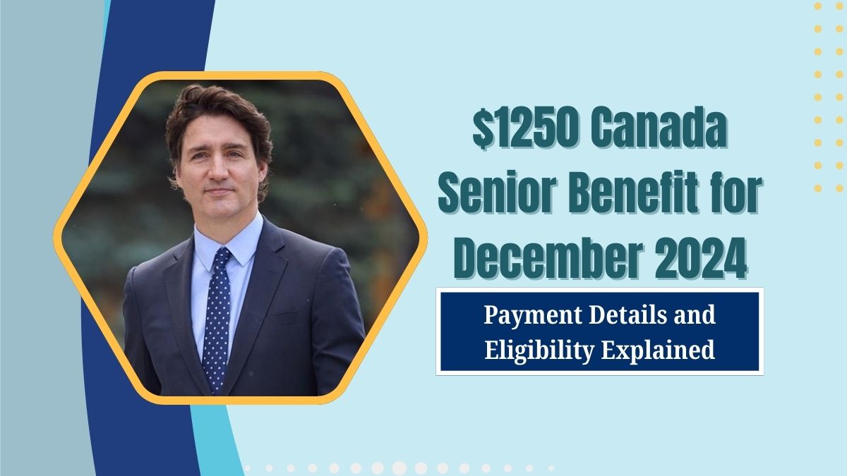 Read more about the article $1250 Canada Senior Benefit for December 2024: Payment Details and Eligibility Explained