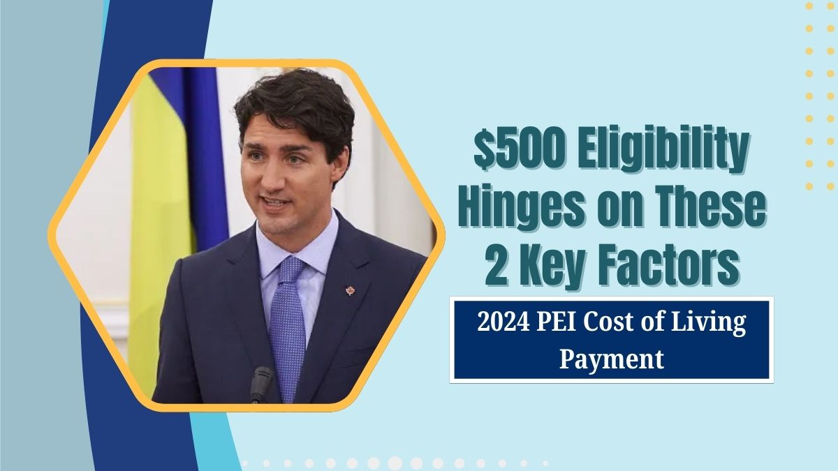 You are currently viewing 2024 PEI Cost of Living Payment: $500 Eligibility Hinges on These 2 Key Factors