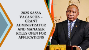 Read more about the article 2025 SASSA Vacancies – Grant Administrator and Manager Roles Open for Applications