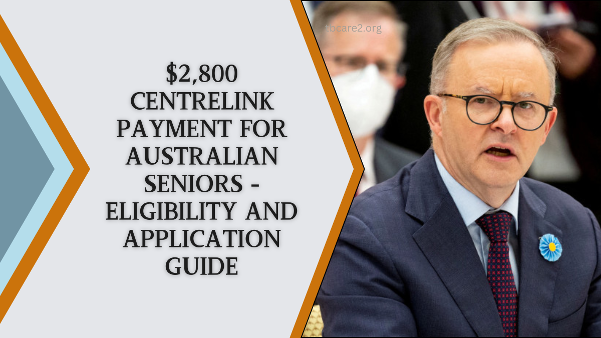 You are currently viewing $2,800 Centrelink Payment For Australian Seniors – Eligibility And Application Guide