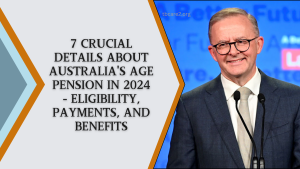 7 Crucial Details About Australia's Age Pension In 2024 - Eligibility, Payments, And Benefits (1)