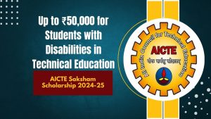 AICTE Saksham Scholarship 2024-25: Up to ₹50,000 for Students with Disabilities in Technical Education