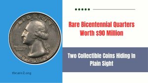 Rare Bicentennial Quarters Worth $90 Million: Two Collectible Coins Hiding In Plain Sight