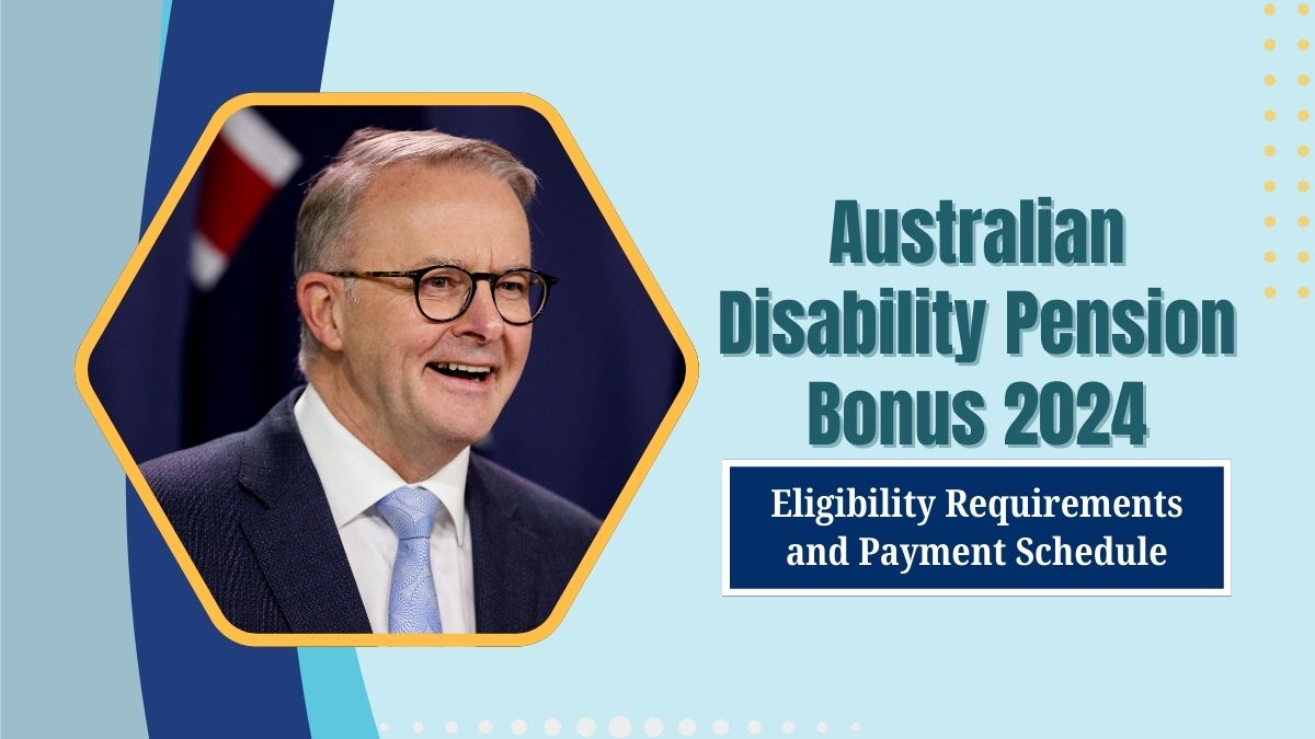 You are currently viewing Australian Disability Pension Bonus 2024: Eligibility Requirements and Payment Schedule