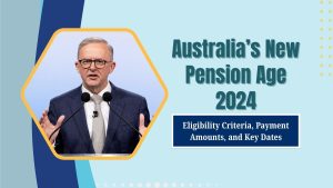 Read more about the article Australia’s New Pension Age 2024: Eligibility Criteria, Payment Amounts, and Key Dates