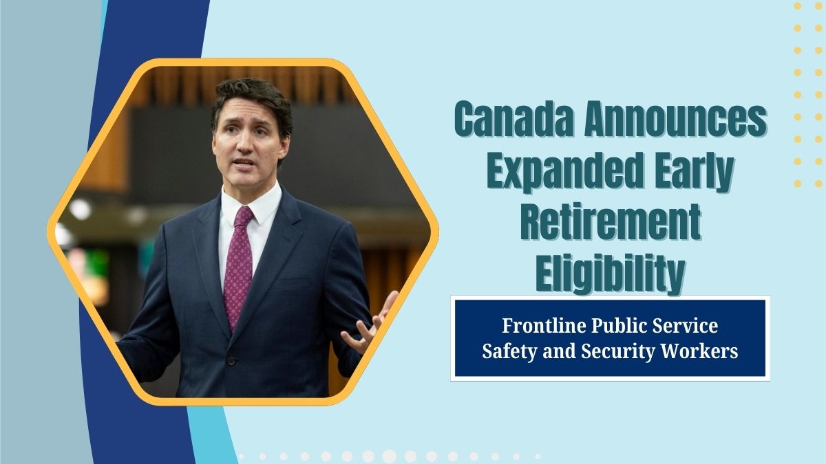 You are currently viewing Canada Announces Expanded Early Retirement Eligibility for Frontline Public Service Safety and Security Workers