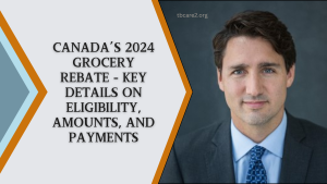 Canada’s 2024 Grocery Rebate - Key Details On Eligibility, Amounts, And Payments