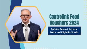 Centrelink Food Vouchers 2024: Updated Amount, Payment Dates, and Eligibility Details