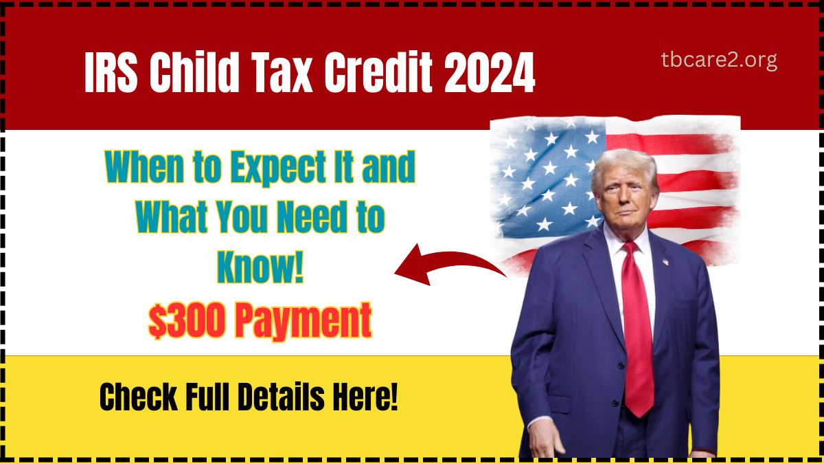 Read more about the article IRS Child Tax Credit $300 Payment 2024: When to Expect It and What You Need to Know!