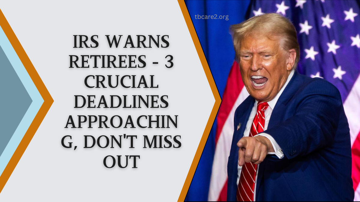 You are currently viewing IRS Warns Retirees – 3 Crucial Deadlines Approaching, Don’t Miss Out