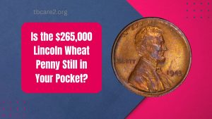 Is the $265,000 Lincoln Wheat Penny Still in Your Pocket?