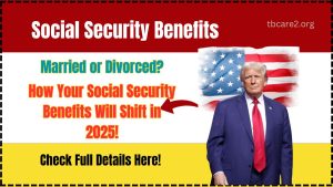 Married or Divorced? How Your Social Security Benefits Will Shift in 2025!