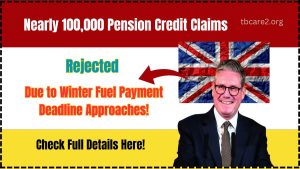 Nearly 100,000 Pension Credit Claims Rejected as Winter Fuel Payment Deadline Approaches!