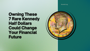 Owning These 7 Rare Kennedy Half Dollars Could Change Your Financial Future