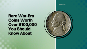 Rare War-Era Coins Worth Over $100,000 You Should Know About