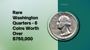 Read more about the article Rare Washington Quarters – 6 Coins Worth Over $750,000 You Need To Know About