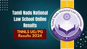 TNNLS UG/PG Results 2024 – Tamil Nadu National Law School Online Results