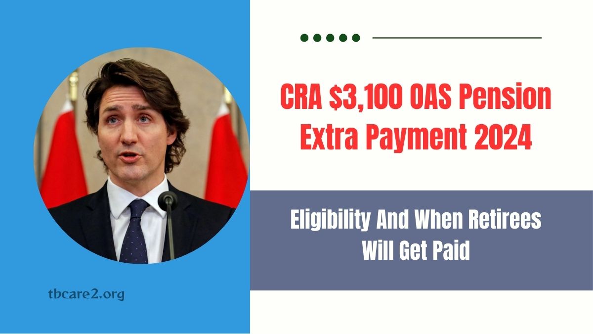 You are currently viewing CRA $3,100 OAS Pension Extra Payment 2024: Eligibility And When Retirees Will Get Paid