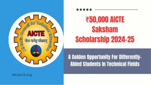 Read more about the article ₹50,000 AICTE Saksham Scholarship 2024-25: A Golden Opportunity For Differently-Abled Students In Technical Fields