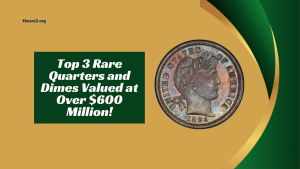 Read more about the article Top 3 Rare Quarters and Dimes Valued at Over $600 Million!