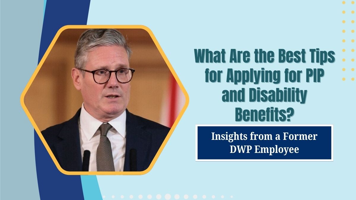 You are currently viewing What Are the Best Tips for Applying for PIP and Disability Benefits? Insights from a Former DWP Employee