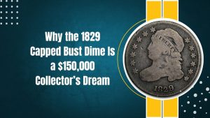 Read more about the article Why the 1829 Capped Bust Dime Is a $150,000 Collector’s Dream