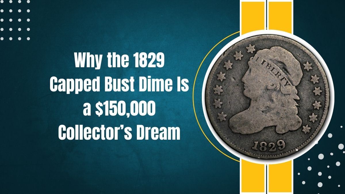 Read more about the article Why the 1829 Capped Bust Dime Is a $150,000 Collector’s Dream